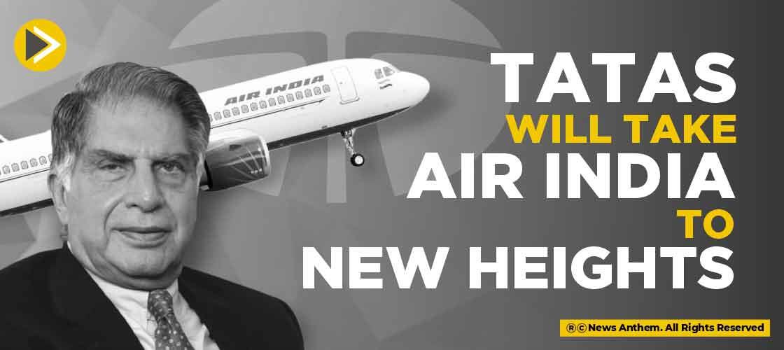 Tatas will take Air India to new heights