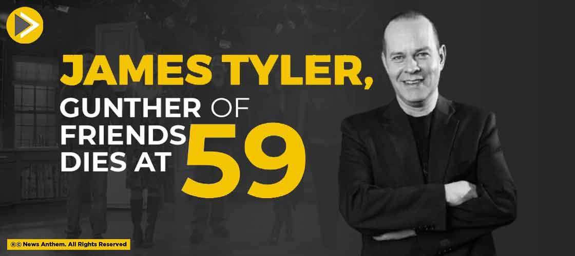 'James Tyler', Gunther Of F.R.I.E.N.D.S. Dies At 59