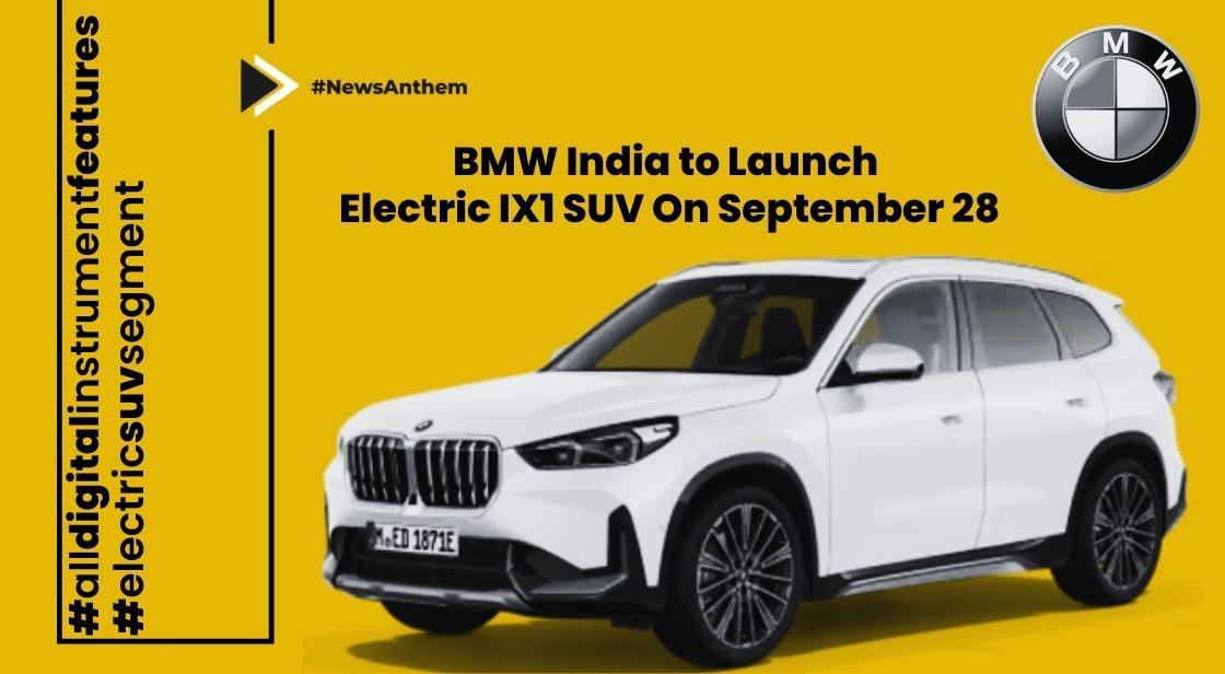BMW India to launch first electric iX1 SUV on September 28