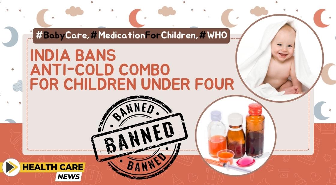 Ban on Anti-Cold Drug Combination for Children Under Four by Indian Drug Regulator
