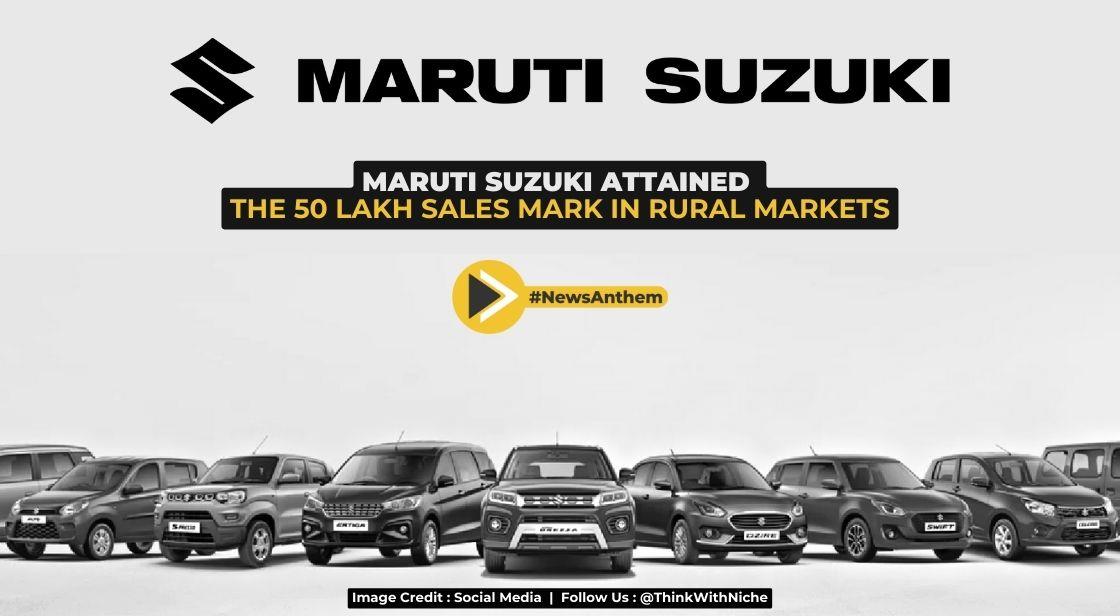 Maruti Suzuki Attained The 50 Lakh Sales Mark In Rural Markets