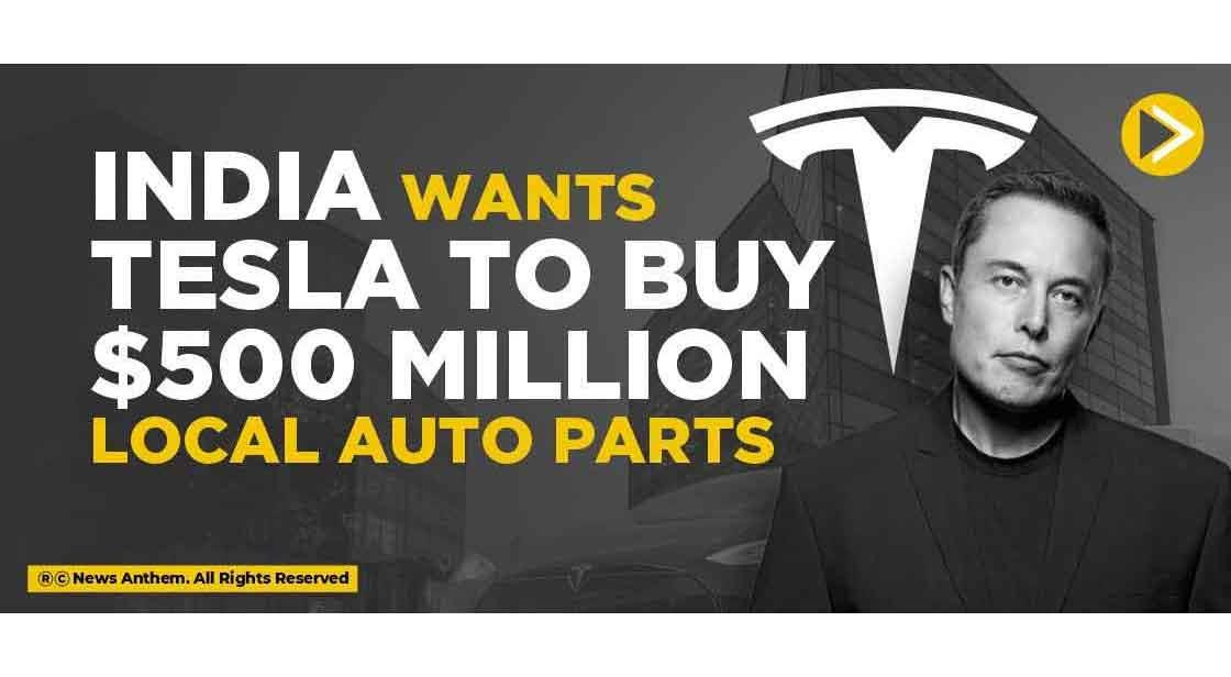 India wants Tesla to buy $500 Million Local auto parts
