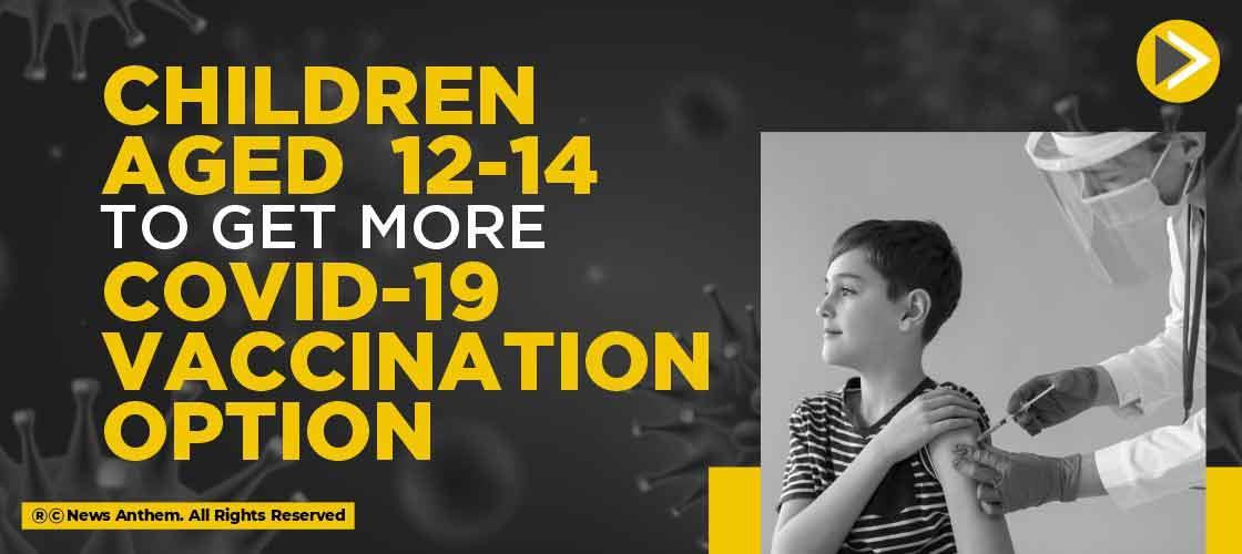 Children aged 12-14 to Get More Covid-19 Vaccination Option