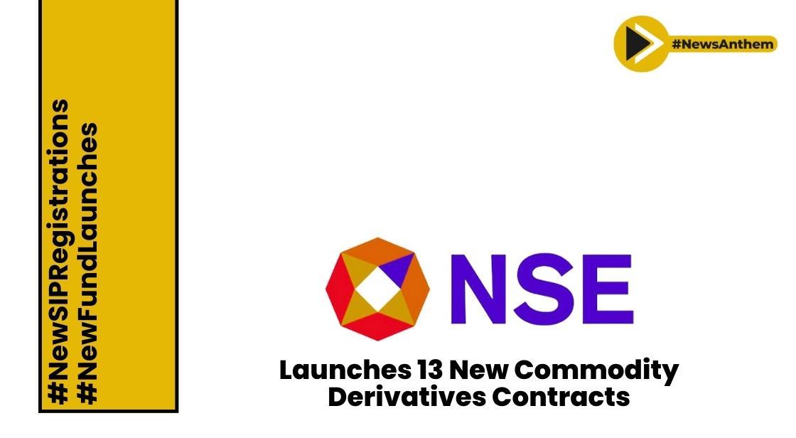 National Stock Exchange Launches 13 New Commodity Derivatives Contracts to Enhance Risk Management