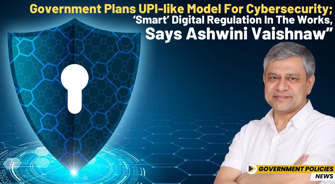 Government Plans UPI-like Model for Cybersecurity; ‘Smart’ Digital Regulation in the Works, Says Ashwini Vaishnaw”
