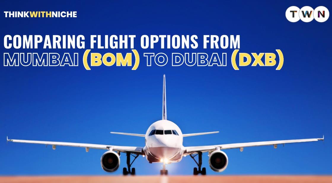 Comparing Flight Options from Mumbai (BOM) to Dubai (DXB)