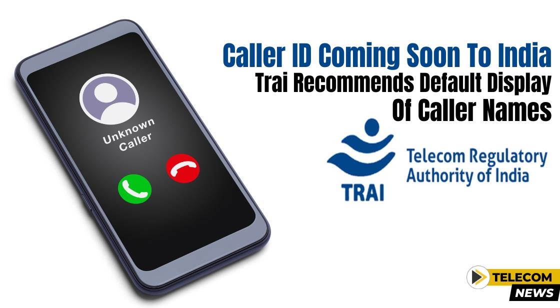 Caller ID Coming Soon to India: Trai Recommends Default Display of Caller Names