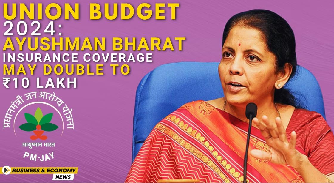 Union Budget 2024: Ayushman Bharat Insurance Coverage May Double to ₹10 Lakh