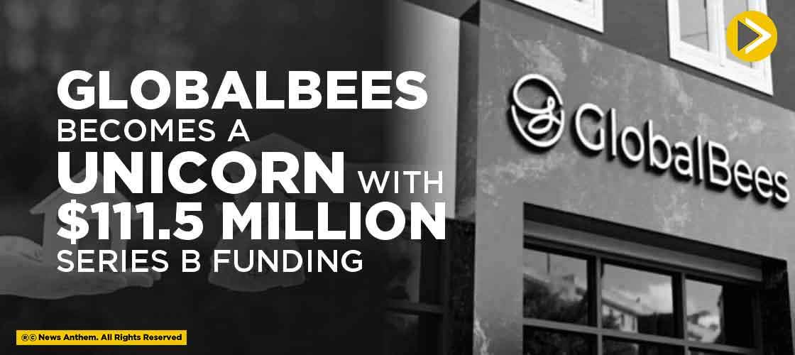 GlobalBees becomes a Unicorn with $111.5 million Series B funding