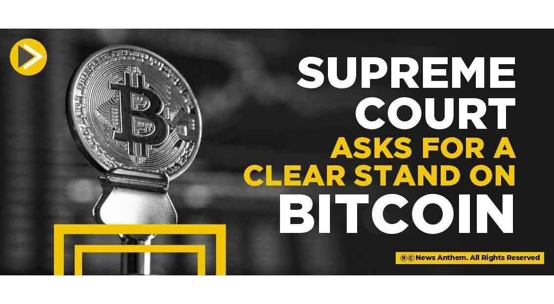 Supreme Court asks for a clear stand on Bitcoin