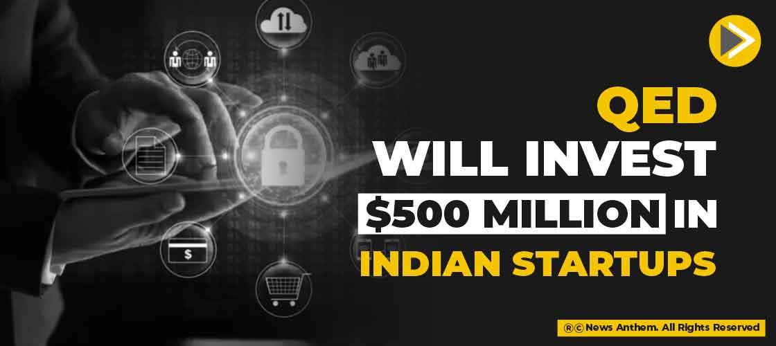 QED will invest $500 million in Indian startups