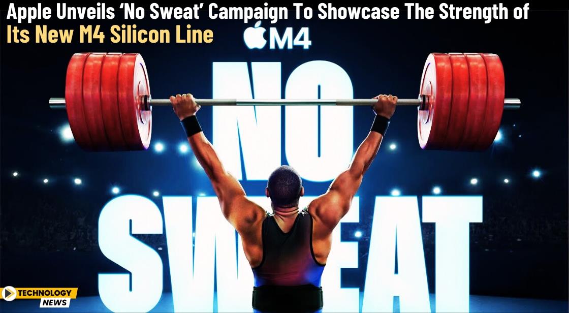Apple Unveils ‘No Sweat’ Campaign to Showcase the Strength of Its New M4 Silicon Line