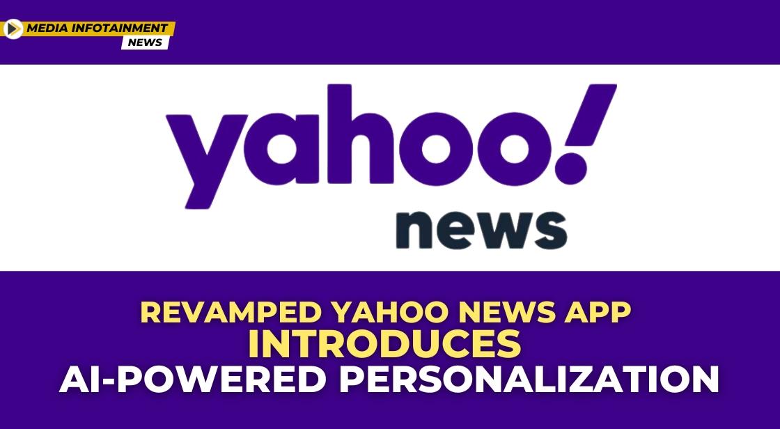 Revamped Yahoo News App Introduces AI-Powered Personalization