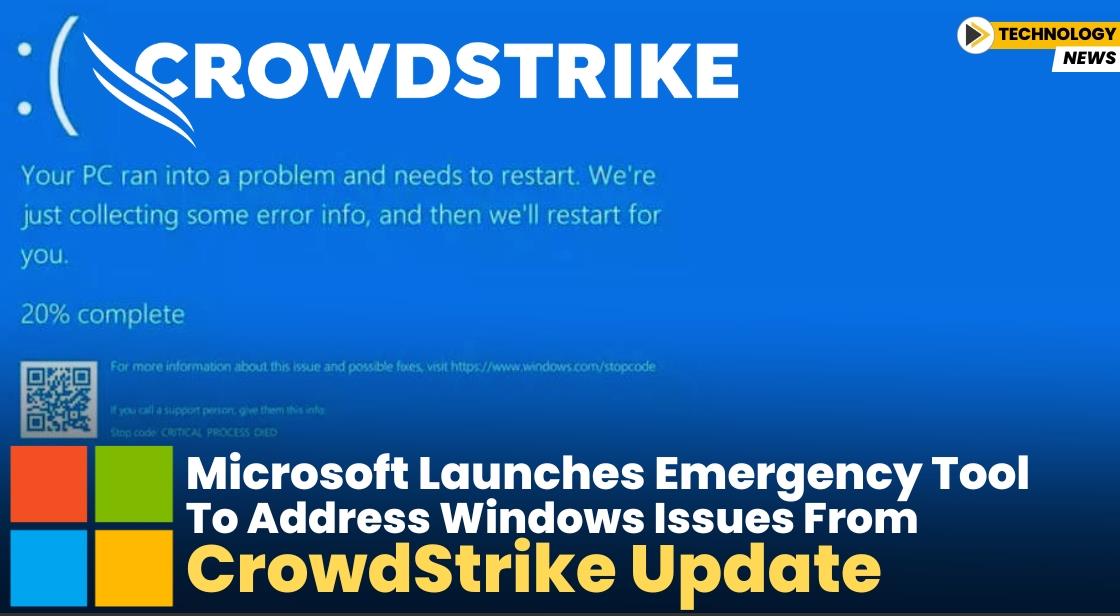 Microsoft Launches Emergency Tool to Address Windows Issues from CrowdStrike Update