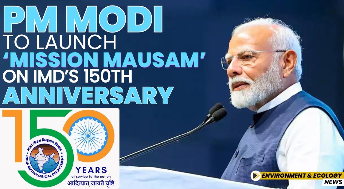 PM Modi to Launch Mission Mausam on IMD s 150th Anniversary