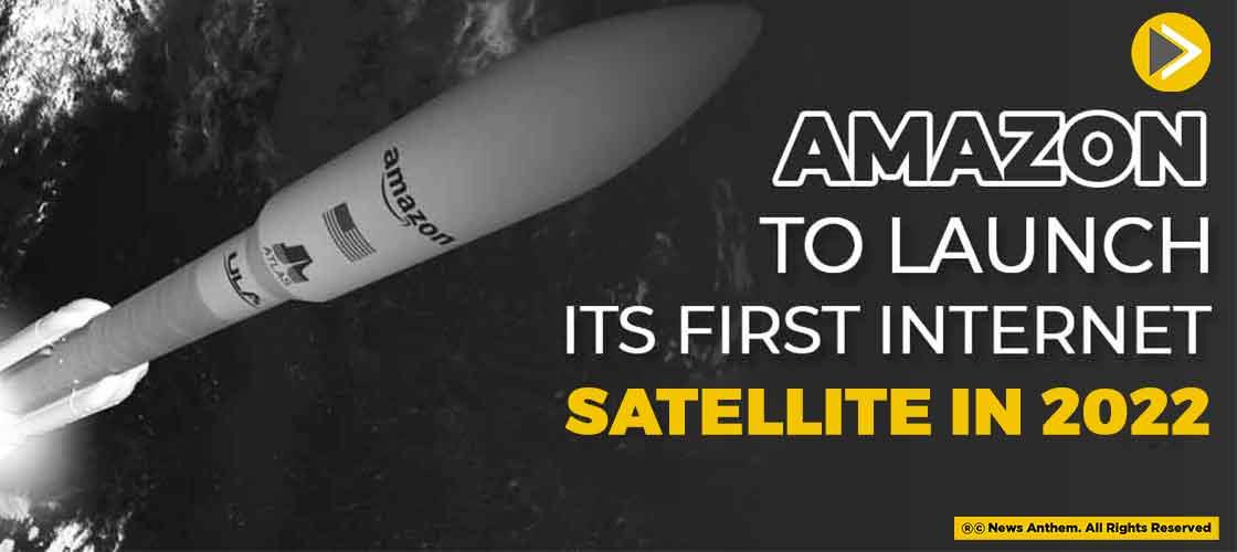 Amazon to Launch Its First Internet Satellite in 2022