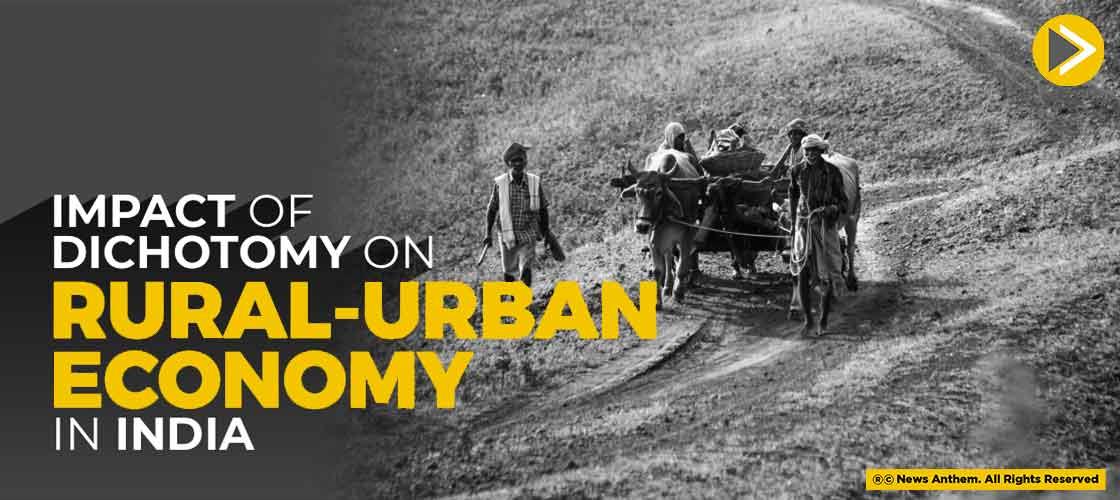 Impact Of Dichotomy On Rural-Urban Economy In India