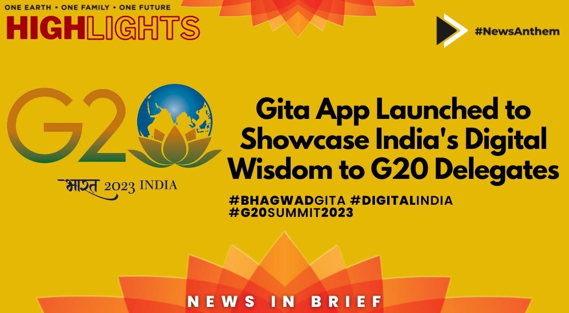 Gita App Launched to Showcase India's Digital Wisdom to G20 Delegates