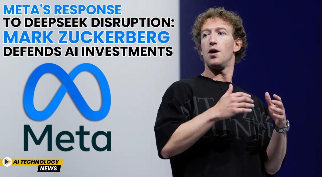 Meta's Response to DeepSeek Disruption: Mark Zuckerberg Defends AI Investments