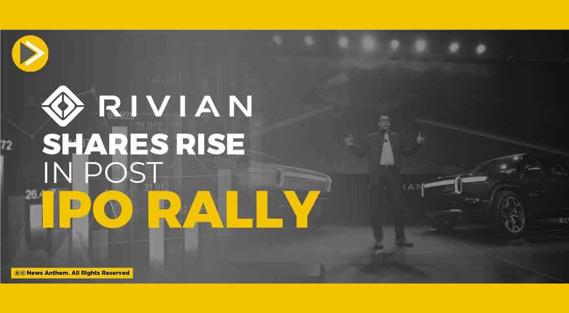 Rivian Shares Rise in Post IPO Rally