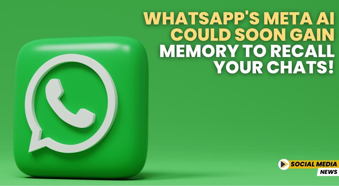 WhatsApp's Meta AI Could Soon Gain Memory to Recall Your Chats!