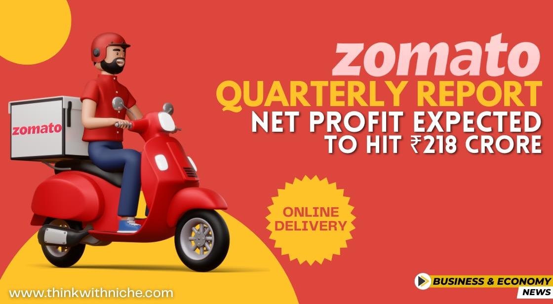 Net Profit Expected to Hit ₹218 Crore: Zomato's Quarterly Report