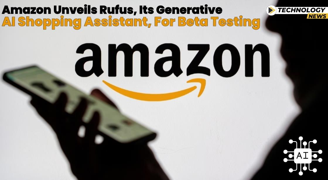 Amazon Unveils Rufus, its Generative AI Shopping Assistant, for Beta Testing