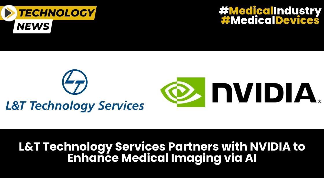 L&T Technology Services Partners with NVIDIA to Enhance Medical Imaging via AI