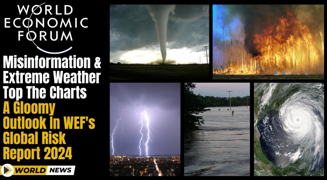Misinformation and Extreme Weather Top the Charts: A Gloomy Outlook in WEF's Global Risk Report 2024