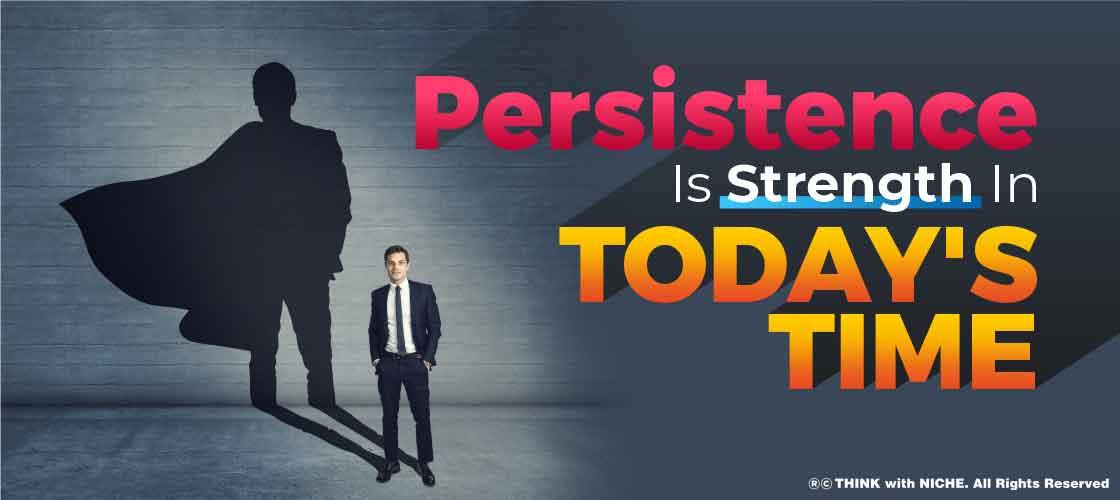 persistence-is-strength-in-today-s-time