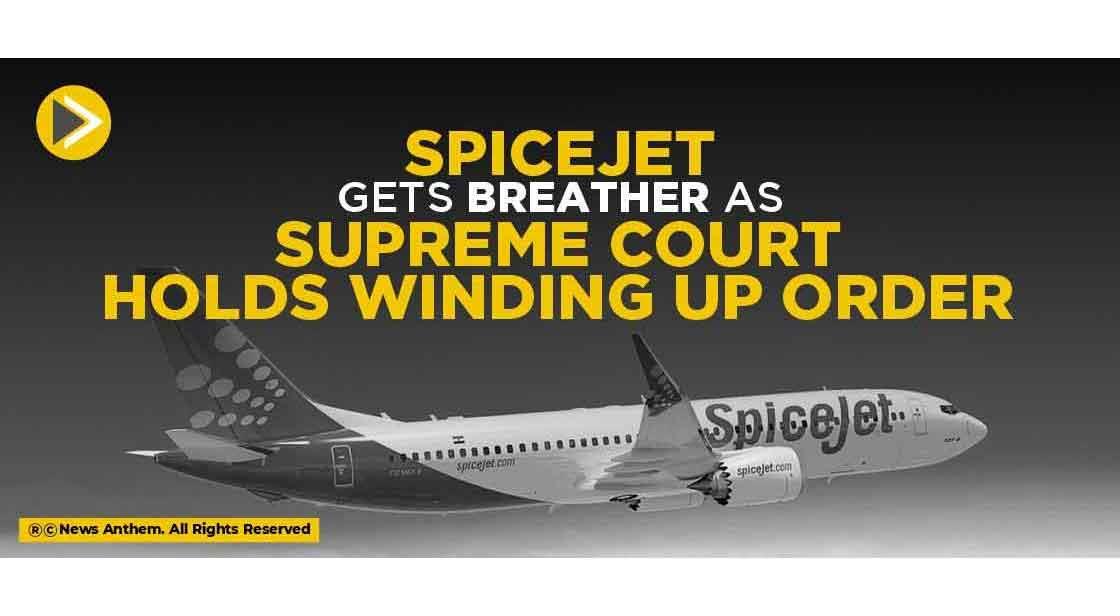 SpiceJet gets Breather as Supreme Court Holds Winding up Order