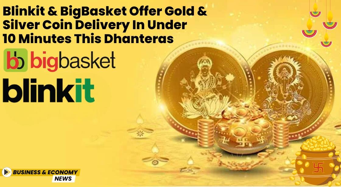 Blinkit and BigBasket Offer Gold and Silver Coin Delivery in Under 10 Minutes This Dhanteras