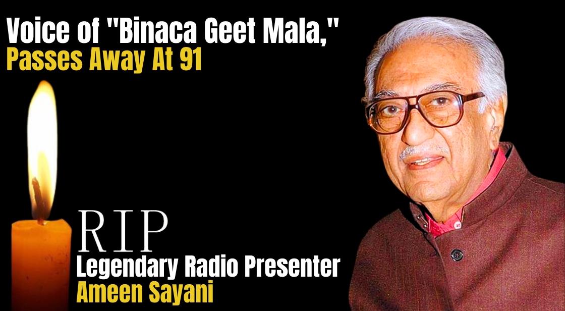 Legendary Radio Presenter Ameen Sayani, Voice of "Binaca Geet Mala," Passes Away at 91