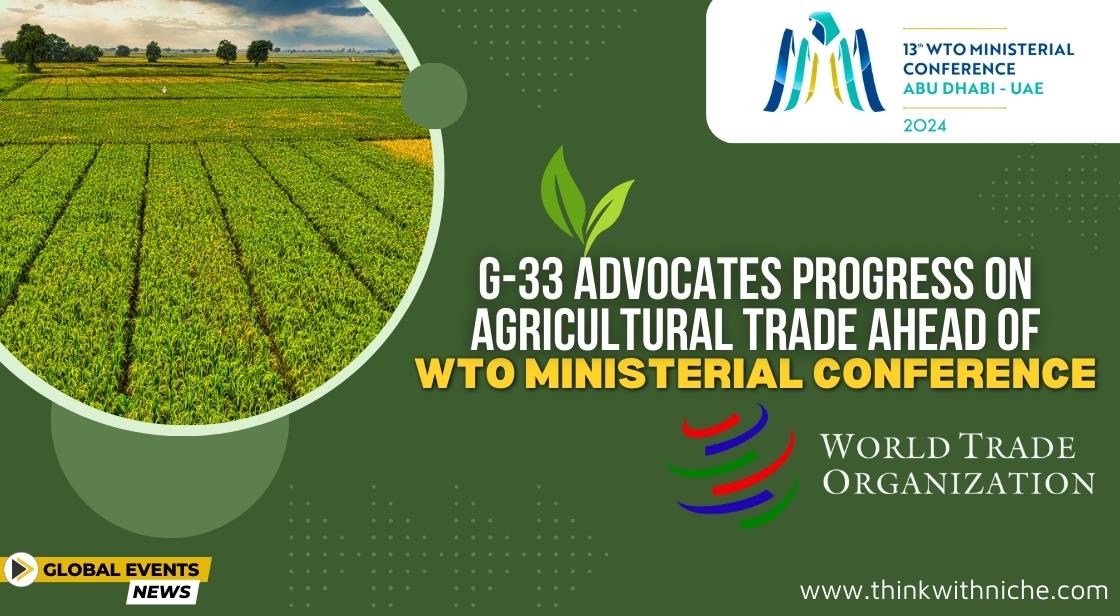 G-33 Advocates Progress on Agricultural Trade Ahead of WTO Ministerial Conference