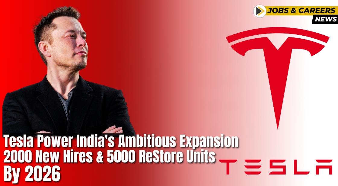 Tesla Power India's Ambitious Expansion: 2000 New Hires and 5000 ReStore Units by 2026