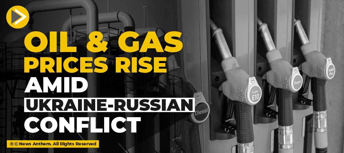 Oil and gas prices rise amid Ukraine-Russian Conflict