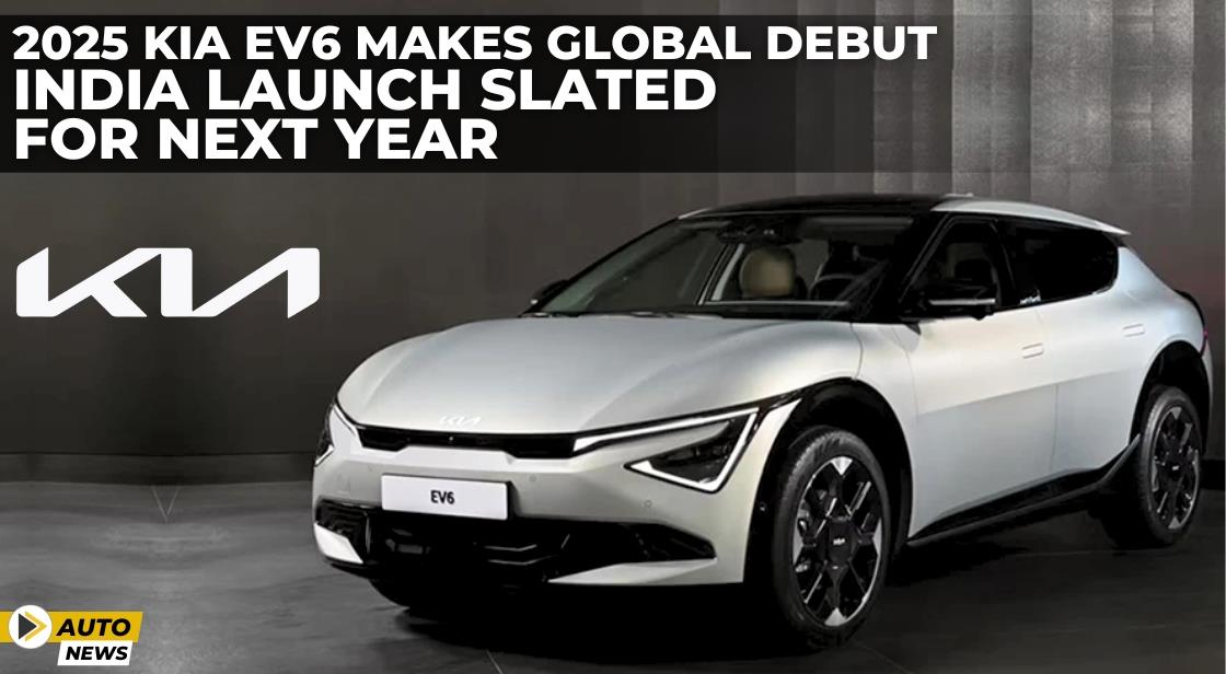 2025 Kia EV6 Makes Global Debut, India Launch Slated for Next Year