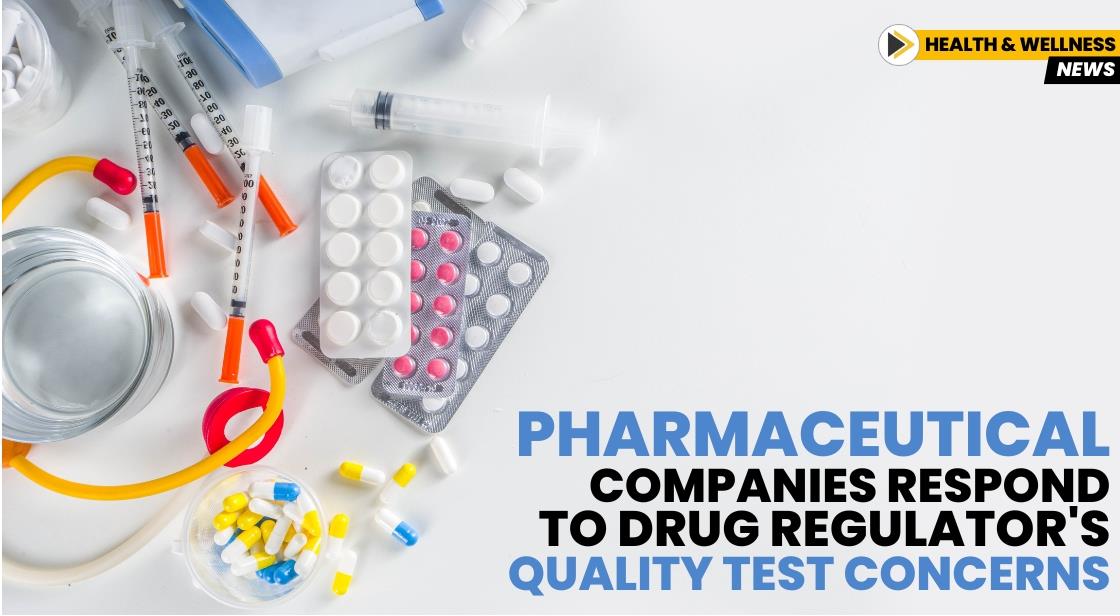 Pharmaceutical Companies Respond to Drug Regulator's Quality Test Concerns