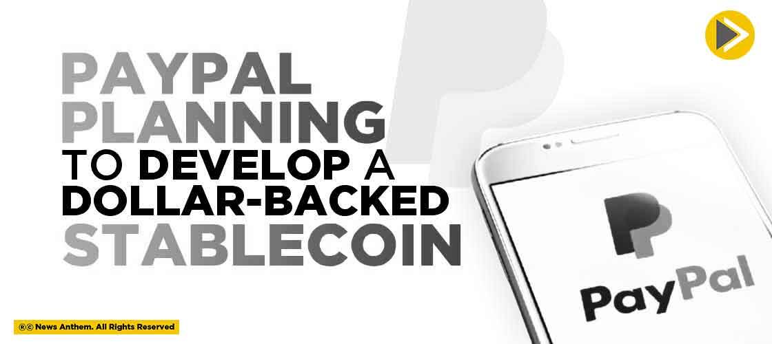 Paypal planning to Develop a Dollar-backed Stablecoin