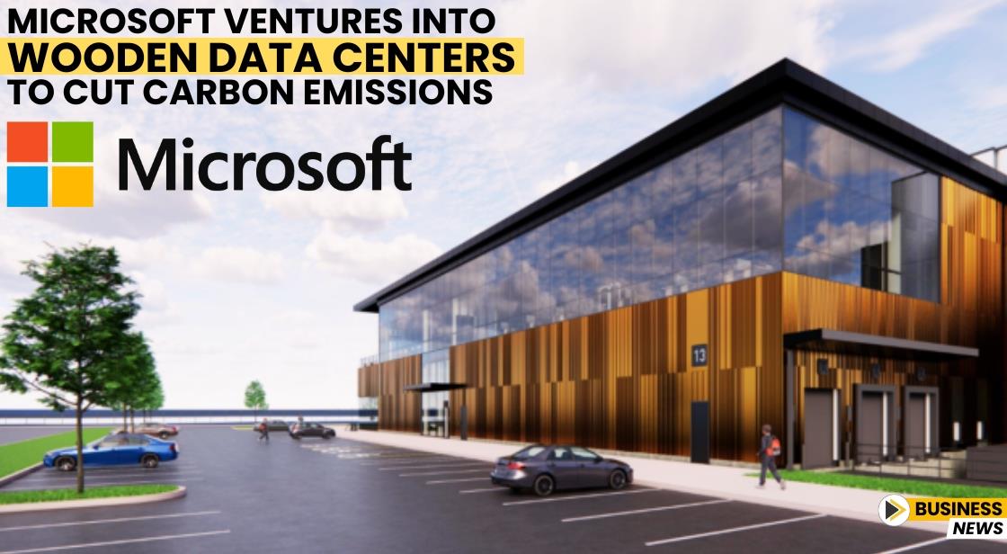 Microsoft Ventures into Wooden Data Centers to Cut Carbon Emissions