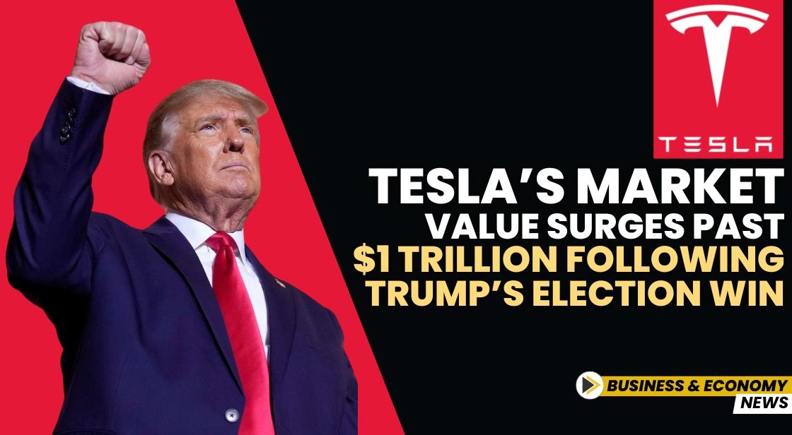 Tesla’s Market Value Surges Past $1 Trillion Following Trump’s Election Win