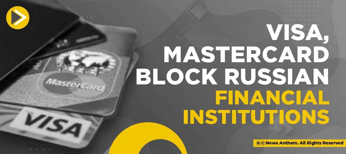 Visa, Mastercard block Russian financial institutions