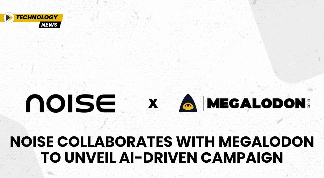 Noise Collaborates with Megalodon to Unveil AI-Driven Campaign