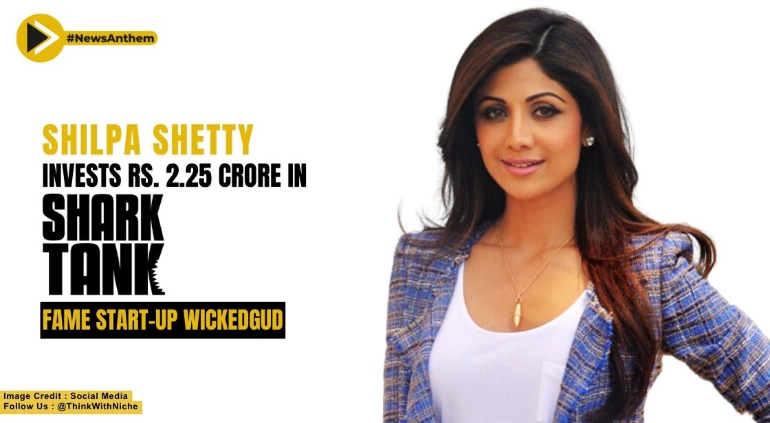 Shilpa Shetty Makes INR 2.25 Crore Investment in WickedGud, a Shark Tank Fame Start-up