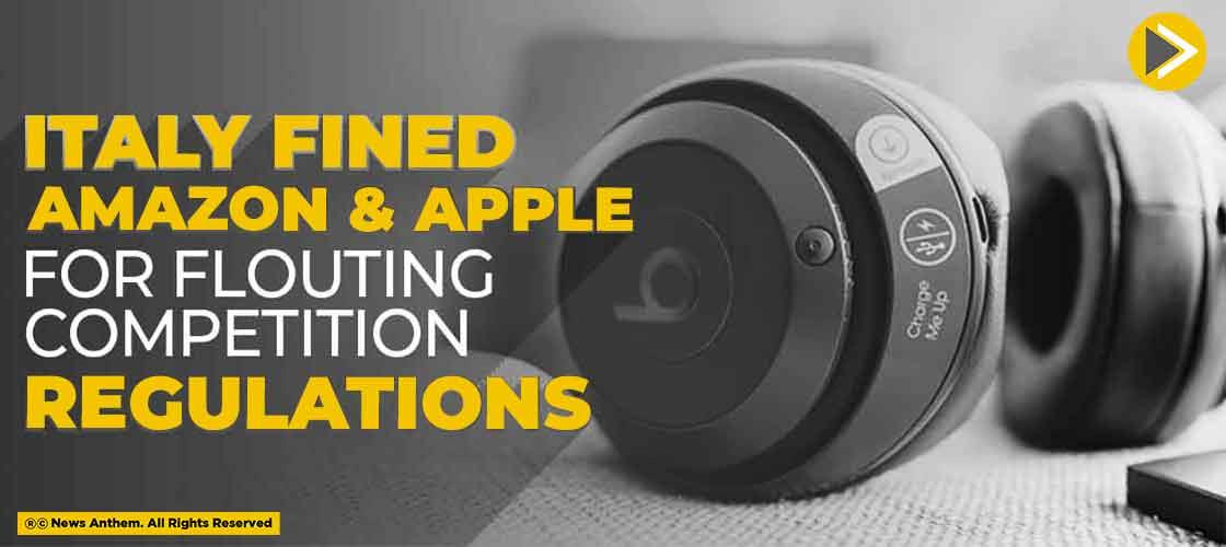 Italy Fined Amazon and Apple for Flouting Competition Regulations