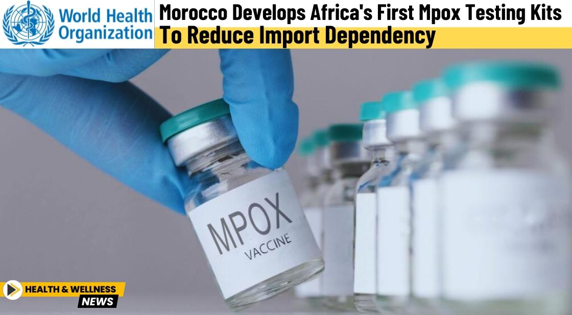 Morocco Develops Africa's First Mpox Testing Kits to Reduce Import Dependency
