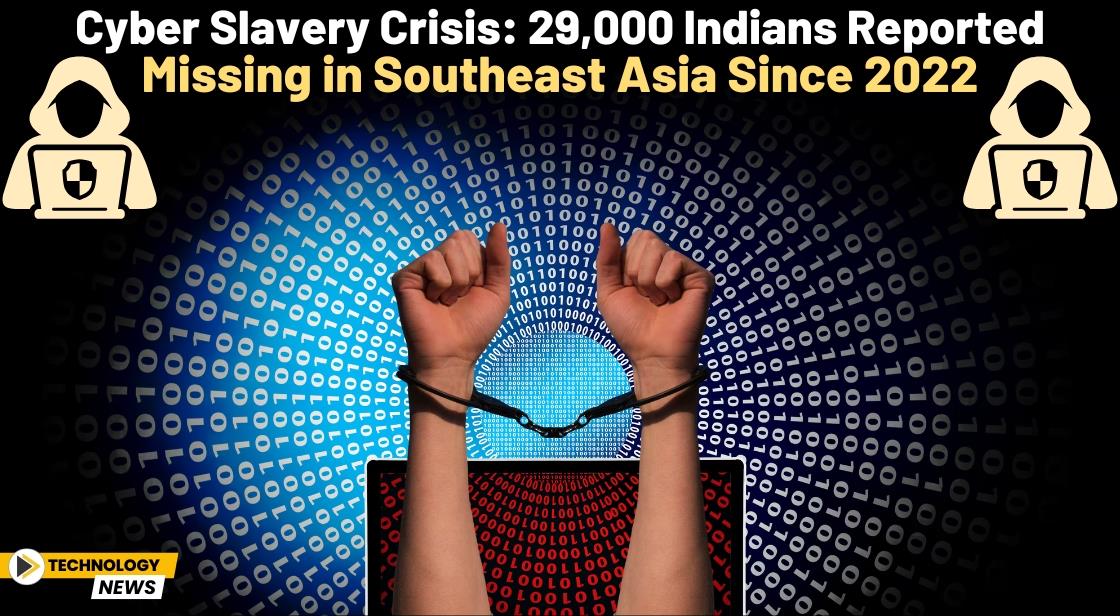 Cyber Slavery Crisis: 29,000 Indians Reported Missing in Southeast Asia Since 2022