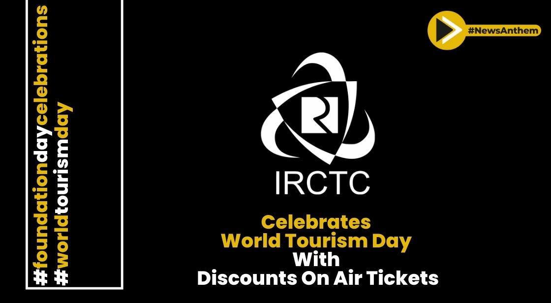 IRCTC Celebrates World Tourism Day with no convenience fees and discounts on air tickets