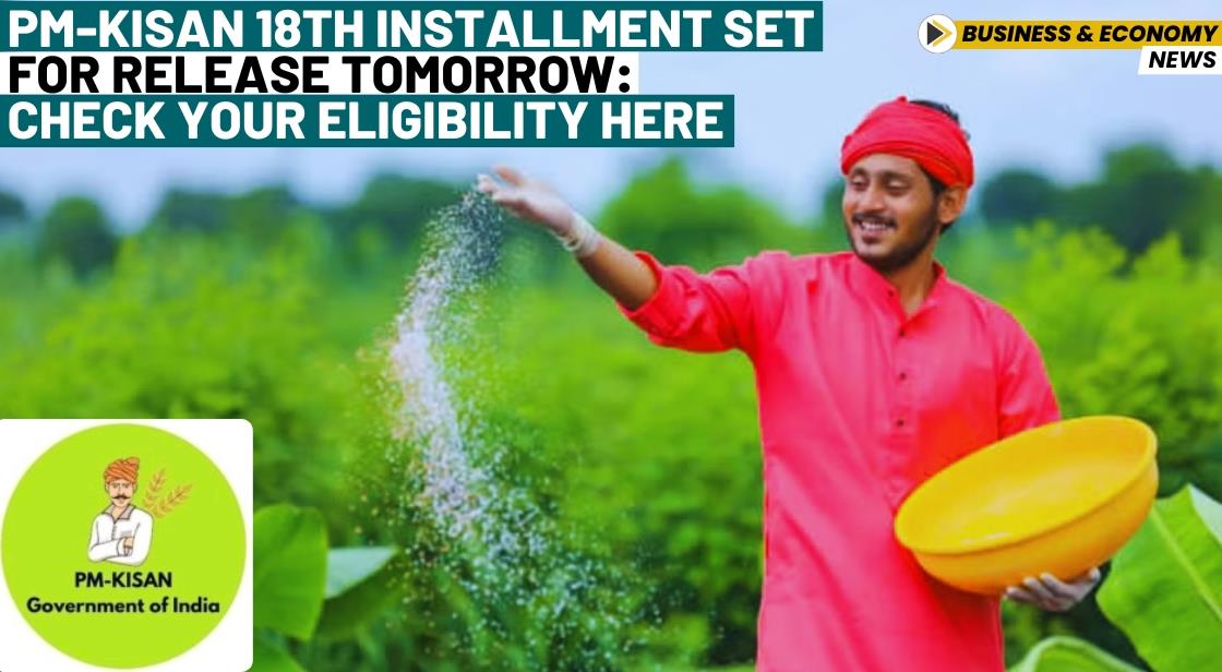 PM-KISAN 18th Installment Set for Release Tomorrow: Check Your Eligibility Here