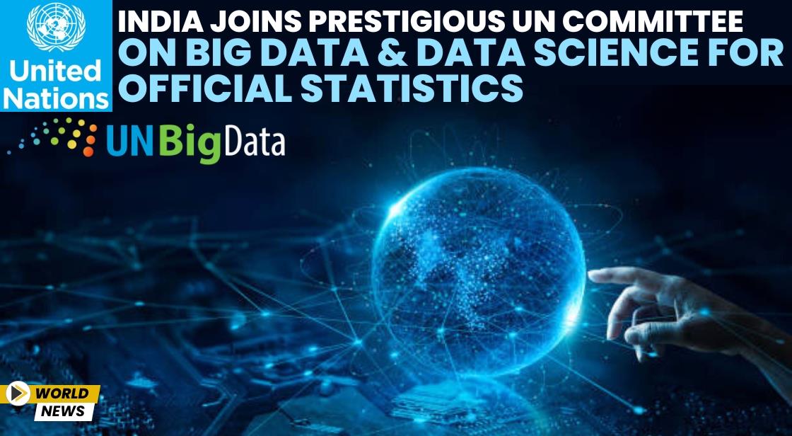 India Joins Prestigious UN Committee on Big Data and Data Science for Official Statistics